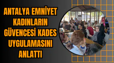 Antalya Emniyet Kadınların Güvencesi KADES Uygulamasını Anlattı