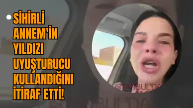 Sihirli Annem'in Yıldızı Uy*şturucu Kullandığını İtiraf Etti!