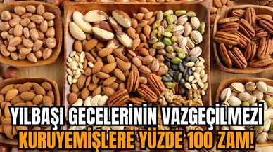 Yılbaşı gecelerinin vazgeçilmezi kuruyemişlere yüzde 100 zam!