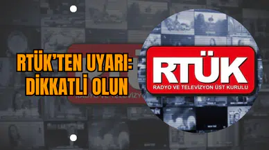 RTÜK’ten uyarı: Dikkatli olun