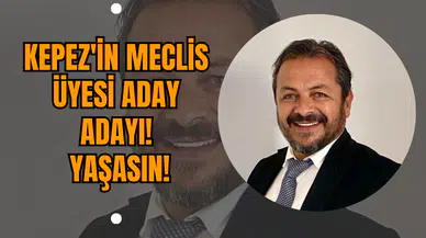 Kepez'in Meclis Üyesi Aday Adayı! Yaşasın!
