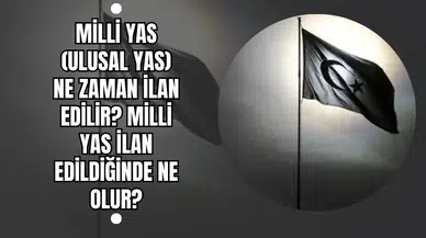 Milli yas (ulusal yas) ne zaman ilan edilir? Milli yas ilan edildiğinde ne olur?