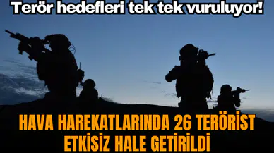 Ter*r hedeflerine hava harekatı! En az 26 ter*rist etkisiz hale getirildi