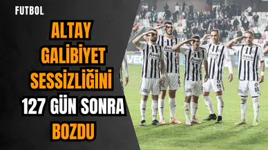 Altay galibiyet sessizliğini 127 gün sonra bozdu