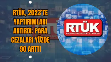 RTÜK, 2023’te Yaptırımları Artırdı: Para Cezaları Yüzde 90 Arttı