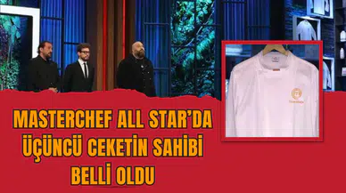 MasterChef All Star’da Üçüncü Ceketin Sahibi Belli Oldu