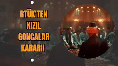 RTÜK'ten Kızıl Goncalar Kararı!