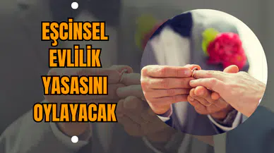 Eşcinsel Evlilik Yasasını Oylayacak!