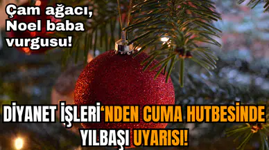 Diyanet'ten Cuma hutbesinde yılbaşı uyarısı!