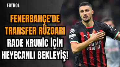 Fenerbahçe'de transfer rüzgarı: Rade Krunic için heyecanlı bekleyiş!