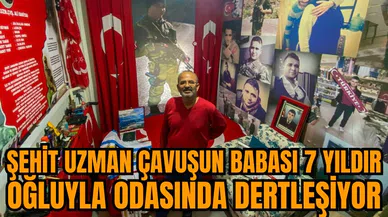 Şehit uzman çavuşun babası 7 yıldır oğluyla odasında dertleşiyor