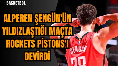 Alperen Şengün'ün yıldızlaştığı maçta Rockets Pistons'ı devirdi