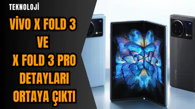Vivo X Fold 3 ve X Fold 3 Pro detayları ortaya çıktı