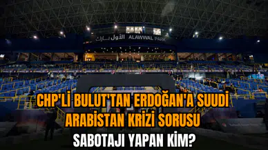 CHP'li Bulut'tan Erdoğan'a Suudi Arabistan krizi sorusu: Sabotajı yapan kim?