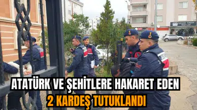 Atatürk ve şehitlere hakaret eden 2 kardeş tutuklandı