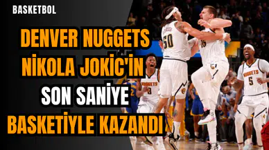 Denver Nuggets Nikola Jokic'in son saniye basketiyle kazandı