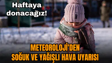 Haftaya donacağız! Meteoroloji'den soğuk ve yağışlı hava uyarısı