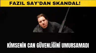 Fazıl Say'dan Skandal! Kimsenin Can Güvenliğini Umursamadı