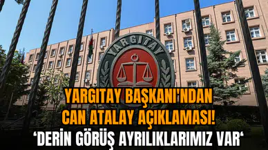 Yargıtay Başkanı'ndan Can Atalay kararı açıklaması: Derin görüş ayrılıklarımız var