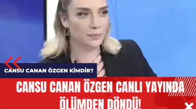 Cansu Canan Özgen canlı yayında ölümden döndü!