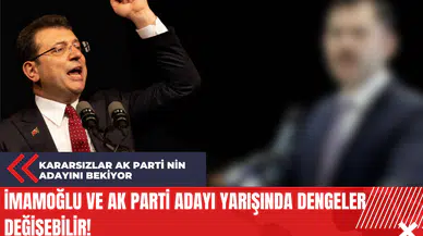 İmamoğlu ve AKP Adayı Yarışında Dengeler Değişebilir!