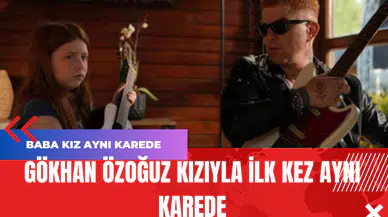 Gökhan Özoğuz Kızıyla İlk Kez Aynı Karede