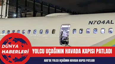 Uçak havadayken kapısı patladı!