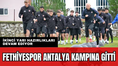 Fethiyespor Antalya kampında devam ediyor