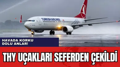 THY uçakları seferden çekildi! Havada korku dolu anlar
