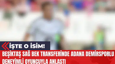 Beşiktaş Sağ Bek Transferinde Adana Demirsporlu Deneyimli Oyuncuyla Anlaştı!