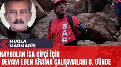 Marmaris'te Kaybolan İsa Çifçi İçin Devam Eden Arama Çalışmaları 8. Günde