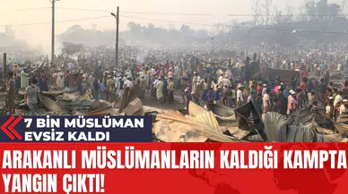Arakanlı Müslümanların Kaldığı Kampta Yangın Çıktı 7 Bin Müslüman Evsiz Kaldı
