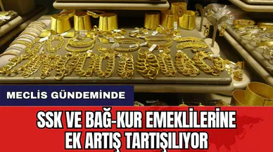 Meclis gündeminde: SSK ve Bağ-Kur emeklilerine ek artış tartışılıyor