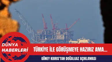 Güney Kıbrıs'tan doğalgaz açıklaması: Türkiye ile görüşmeye hazırız ama...