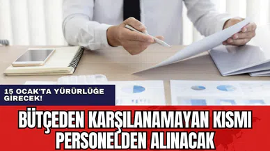 15 Ocak'ta yürürlüğe girecek! Bütçeden karşılanamayan kısmı personelden alınacak