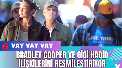 Bradley Cooper ve Gigi Hadid İlişkilerini Resmileştiriyor
