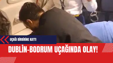 Dublin-Bodrum uçağında olay!