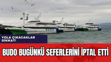 BUDO bugünkü seferlerini iptal etti