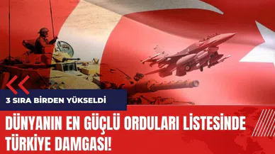 Dünyanın en güçlü orduları belirlendi! Türkiye listeye damgasını vurdu