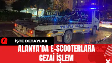 Alanya’da E-Scooterlara  Cezai İşlem