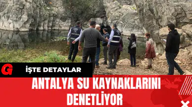 Antalya Su Kaynaklarını Denetliyor