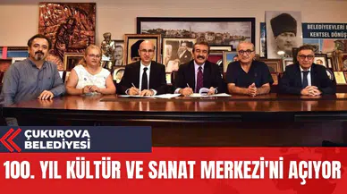 Çukurova Belediyesi 100. Yıl Kültür ve Sanat Merkezi'ni Açıyor