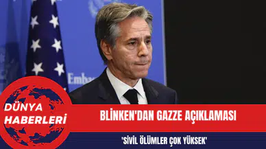 Blinken: Sivil ölümler çok yüksek