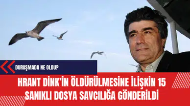 Hrant Dink’in 15 sanıklı dava dosyası mütalaa için savcılığa gönderildi