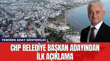 CHP Belediye Başkan adayından ilk açıklama