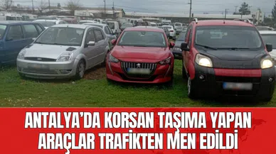 Antalya’da korsan taşıma yapan araçlar trafikten men edildi