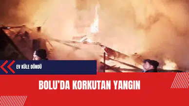 Bolu'da ev küle döndü