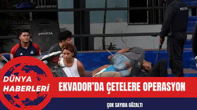 Ekvador’da çetelere operasyon