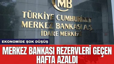 Merkez Bankası rezervleri geçen hafta azaldı
