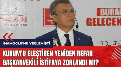 Kurum'u eleştiren Yeniden Refah başkanvekili istifaya zorlandı mı?